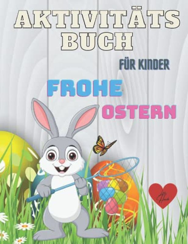 Aktivitätsbuch für Kinder - Frohe Ostern: Aktivitätsbuch für Kinder im Alter von 4-8 Jahren: Bildern zum Ausmalen, Punktmacher, Malen nach Zahlen, ... | Aktivitätsbuch für Kinder zu Ostern|