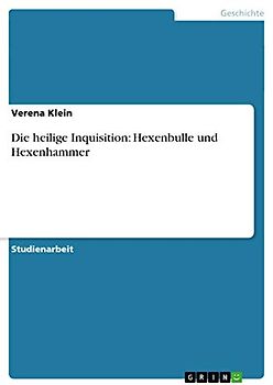 Die heilige Inquisition: Hexenbulle und Hexenhammer