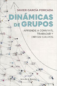 Dinámicas de grupos : aprende a convivir, trabajar y dirigir grupos