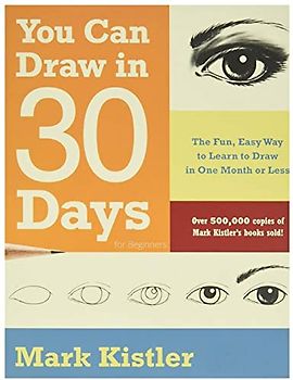You Can Draw in 30 Days For Beginners: The Fun, Easy Way to Learn to Draw in One Month or Less