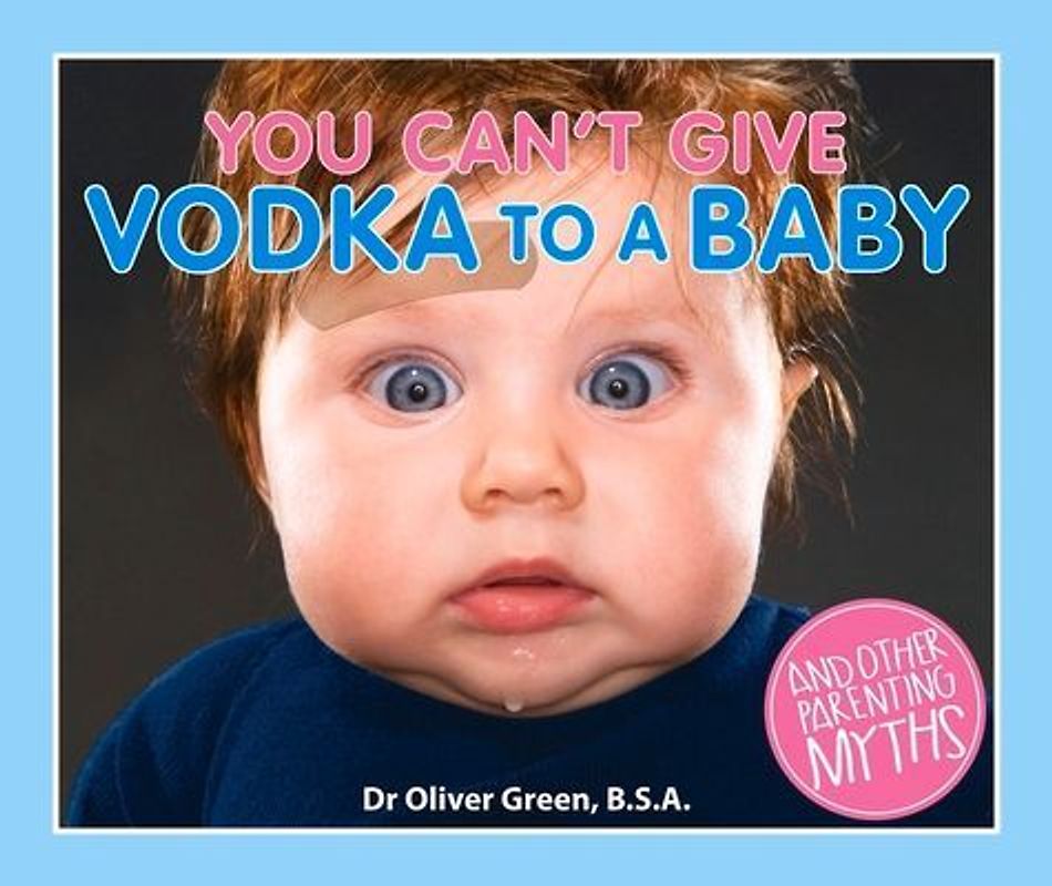 You Can't Give Vodka to a Baby