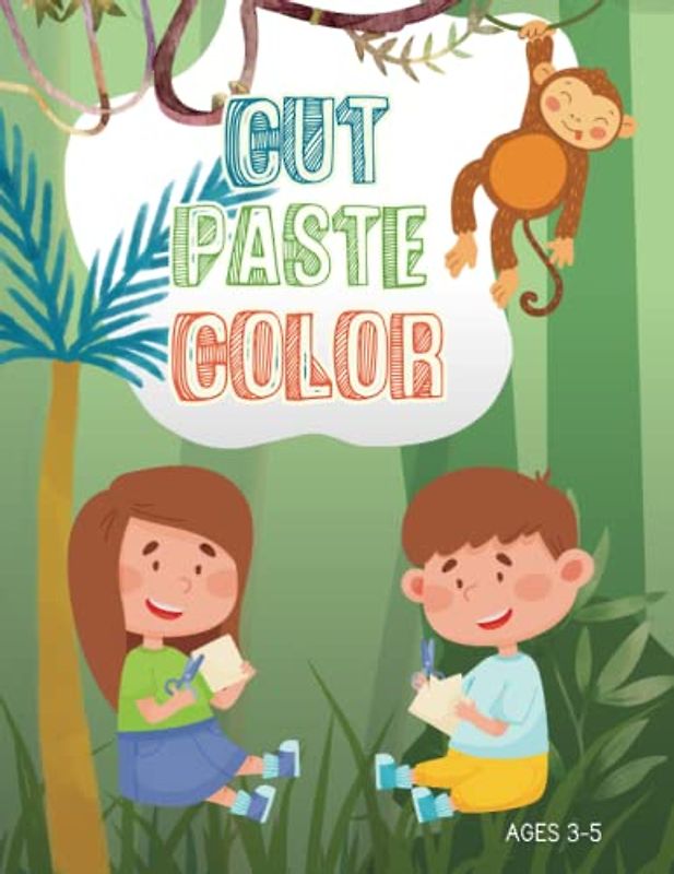 Cut Paste Color: Fun and Educational Activities for Kids Ages 3 to 5, Featuring Matching Games, Counting Exercises, Pattern Puzzles, Scissor Skills, and More!