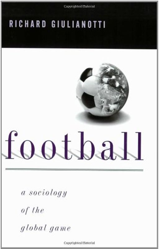 Football: A Sociology of the Global Game - Richard Giulianotti