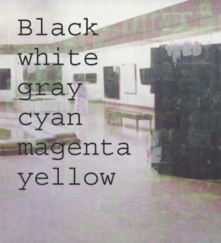 Simon Dybbroe Møller.Black, white, gray, cyan, magenta, yellow.