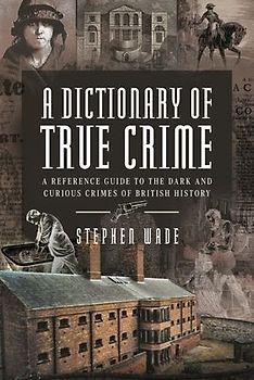 A Dictionary of True Crime