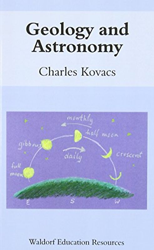 Geology and Astronomy (Waldorf Education Resources) - Kovacs, Charles