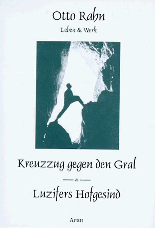 Leben & Werk. Kreuzzug gegen den Gral & Luzifers Hofgesind