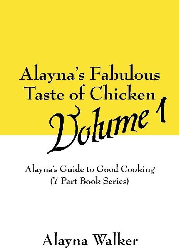 Alayna's Fabulous Taste of Chicken Volume 1