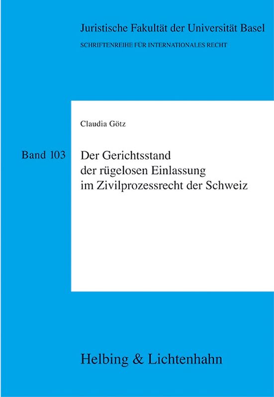 Der Gerichtsstand der rügelosen Einlassung im Zivilprozessrecht der Schweiz