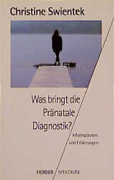 Was bringt die Pränatale Diagnostik. Informationen und Erfahrungen