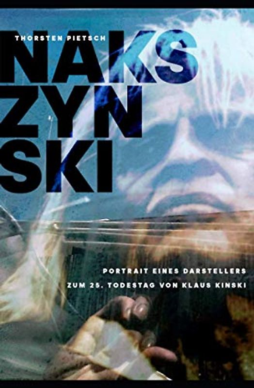 NAKSZYNSKI - Portrait eines Darstellers: Zum 25. Todestag von Klaus Kinski