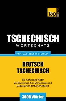 Tschechischer Wortschatz für das Selbststudium - 3000 Wörter (German Collection, Band 276)