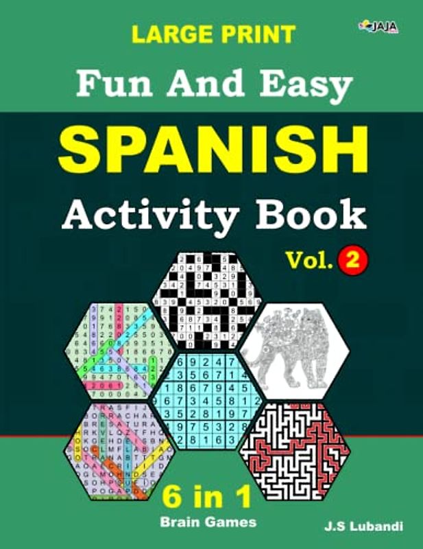 Fun and Easy Spanish Activity Book: Vol.2; 6 in 1 Spanish puzzle book; number searches, word searches, mazes, coloring pages, sudoku, and number fill puzzles, All in Large Print