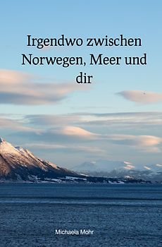 Irgendwo zwischen Norwegen, Meer und dir