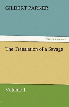 The Translation of a Savage, Volume 1