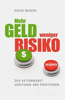 Mehr Geld weniger Risiko. Den Aktienmarkt verstehen und profitieren