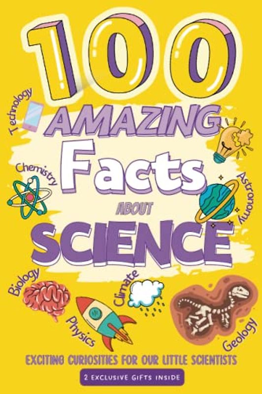 100 Amazing Facts about Science: Exciting Curiosities for our little Scientists