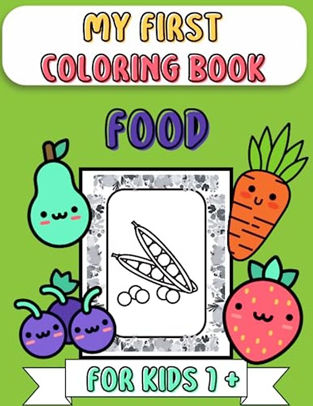 My First Colouring Book Food: My First Foods Colouring Book for Kids Ages 1 and Over | Easy Simple Toddler Book with Thick Lines to Learn about Food and Their Names.