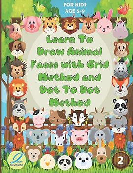 Learn to draw Animal Faces with Grid Method and Dot To Dot Method: A Fun and Simple Step-by-Step Guide for Drawing and Activity Book for Kids to Learn (Designed By Drawing Professionals)!