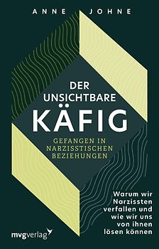 Der unsichtbare Käfig – gefangen in narzisstischen Beziehungen