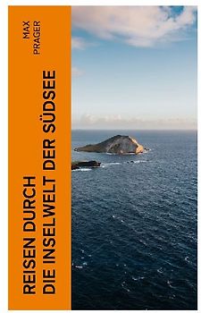 Reisen durch die Inselwelt der Südsee