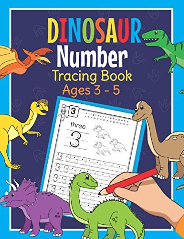 Dinosaur Number Tracing Book Ages 3 - 5: Trace Numbers Practice Book for Preschoolers | Dino Math Learning Workbook for Kindergarten and Pre K