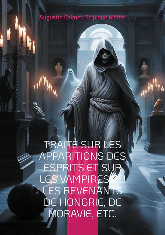 Traité sur les apparitions des esprits et sur les vampires ou les revenants de Hongrie, de Moravie, etc.