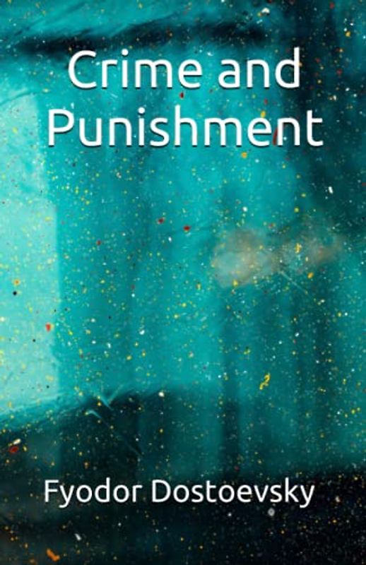 Crime and Punishment: The 19th Century Murder Classic (Annotated)
