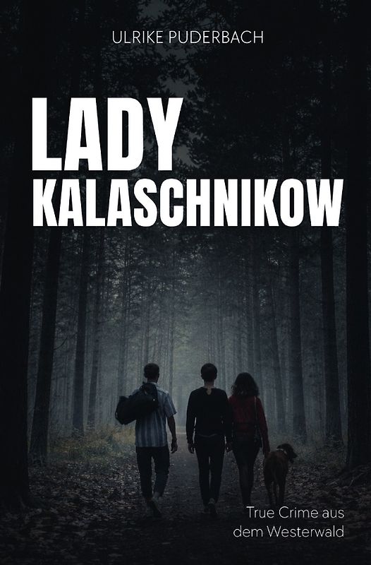 True Crime aus dem Westerwald / Lady Kalaschnikow
