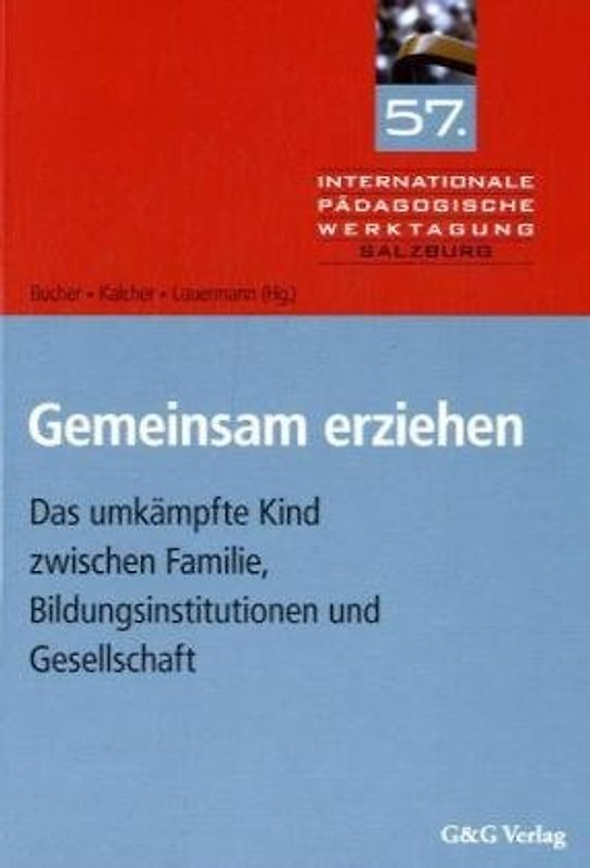 Gemeinsam erziehen. Das umkämpfte Kind zwischen Familie, Bildungsinstutionen und Gesellschaft
