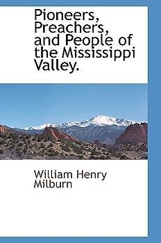 Pioneers, Preachers, and People of the Mississippi Valley.