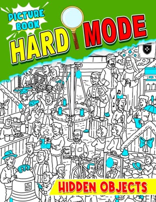 Hard Mode Hidden Objects Picture Book: Seek and Find Picture Puzzle Game For All Ages | With 25 Pictures Inside for All Ages | Fun Way to Relax and Unwind