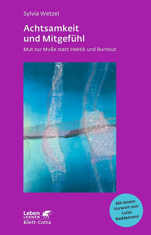 Achtsamkeit und Mitgefühl. Mut zur Muße statt Hektik und Burnout