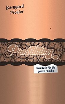 Prostitution: Das Buch für die ganze Familie