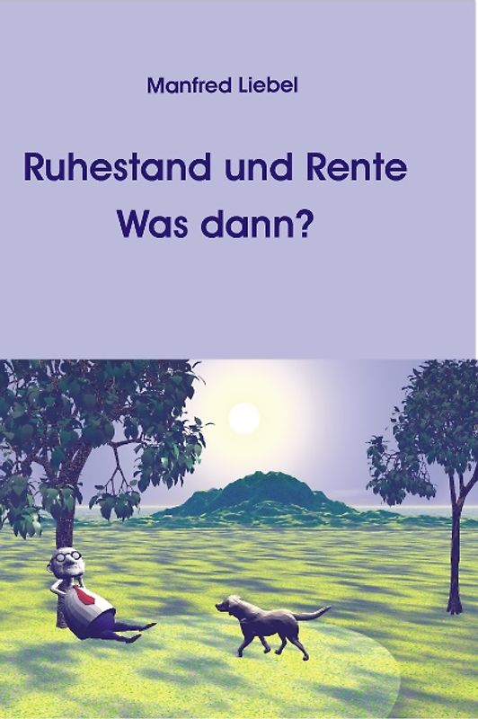 Ruhestand und Rente. Was dann?
