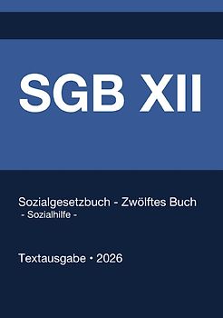 SGB 12 - Sozialgesetzbuch (SGB) Zwölftes Buch (XII) - Sozialhilfe - (Deutschland) 2026