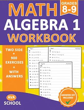 Algebra 1 Workbook For Grades 8-9 Two Side Exercises: Algebra 1 Practice Problems For 8th Grade and 9th Grade - With More 900 Exercises With Answers - Two Side | Algebra 1 Practice Worksheets