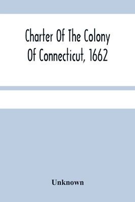 Charter Of The Colony Of Connecticut, 1662