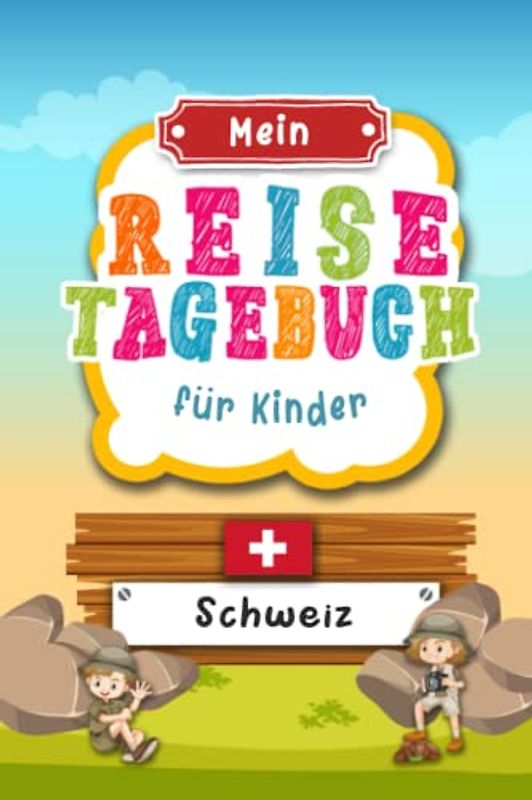 Reisetagebuch für Kinder Schweiz: Schweiz Urlaubstagebuch zum Ausfüllen,Eintragen,Malen,Einkleben für Ferien & Urlaub A5, Aktivitätsbuch & Tagebuch ... Kinder Buch für Reise & unterwegs