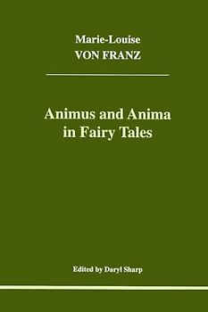 Animus and Anima in Fairy Tales (Studies in Jungian Psychology by Jungian Analysts) - Franz, Marie-Louise Von