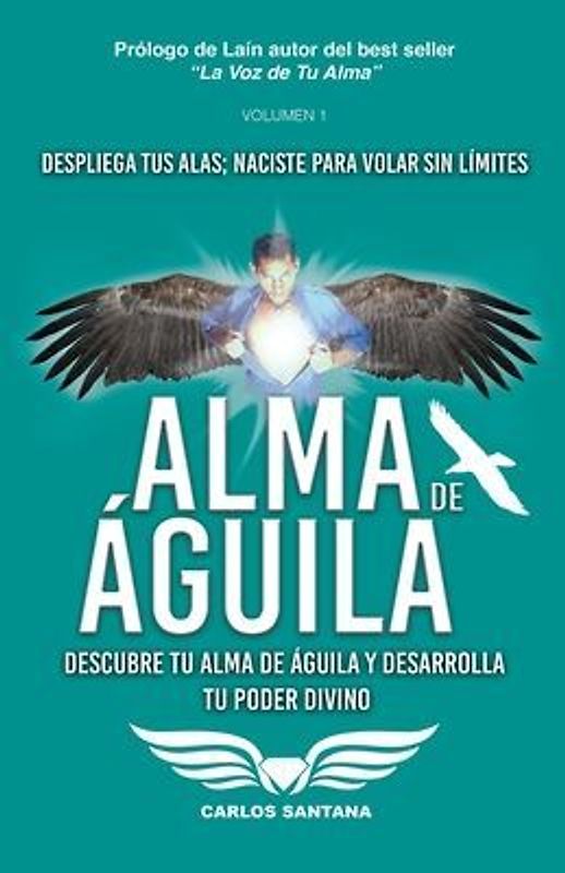 Alma de Águila: Descubre tu alma de águila y desarrolla tu poder divino