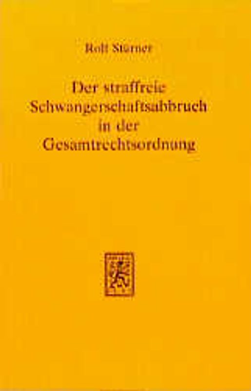 Der straffreie Schwangerschaftsabruch in der Gesamtrechtsordnung