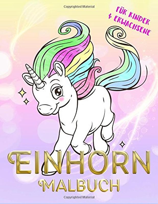 Einhorn-Malbuch für Kinder und Erwachsene: Die schönsten und niedlichsten Einhörner zum Ausmalen (Malbücher und -blöcke, Band 1)