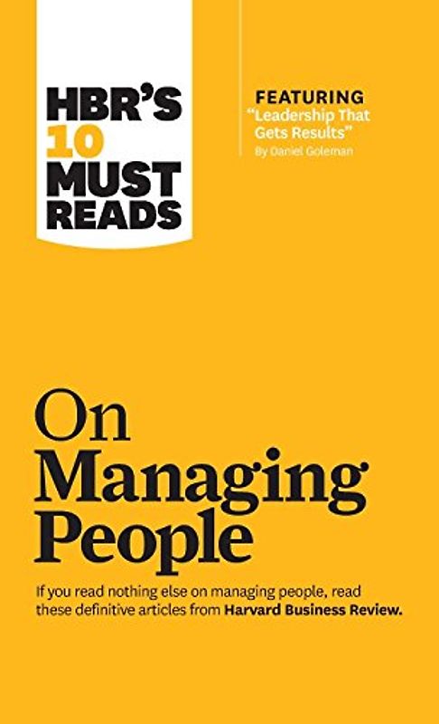 HBR's 10 Must Reads on Managing People (with featured article "Leadership That Gets Results," by Daniel Goleman)