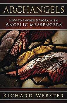 Archangels: How to Invoke & Work With Angelic Messengers