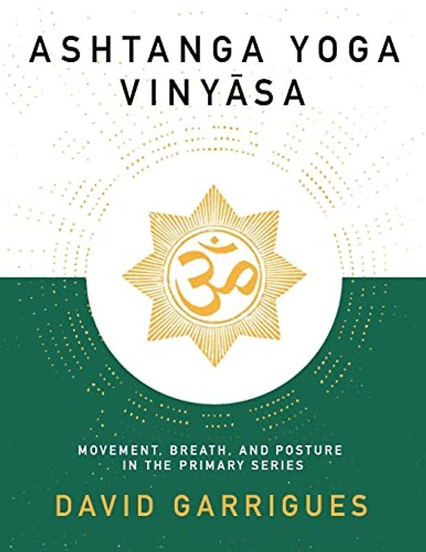 Ashtanga Yoga Vinyasa: Movement, Breath, and Posture in the Primary Series