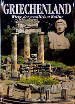 Griechenland. Wiege der westlichen Kultur