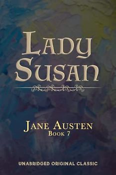 LADY SUSAN: UNABRIDGED ORIGINAL CLASSIC
