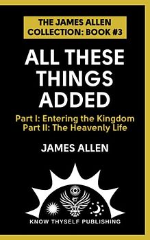 All These Things Added: (The James Allen Collection: Book #3)