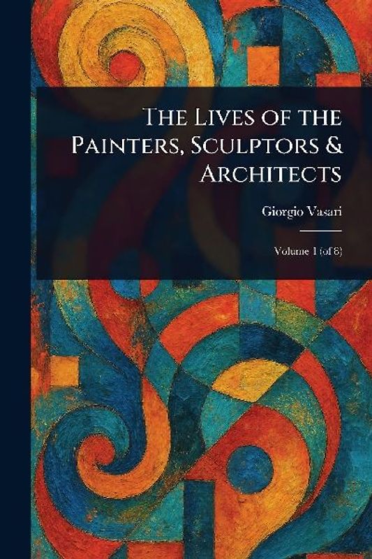 The Lives of the Painters, Sculptors & Architects